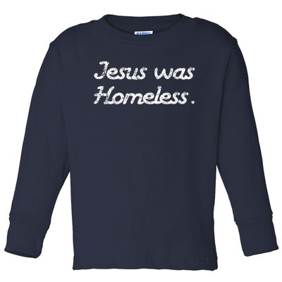 Jesus Was Homeless Toddler Long Sleeve Shirt