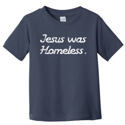 Jesus Was Homeless Toddler T-Shirt