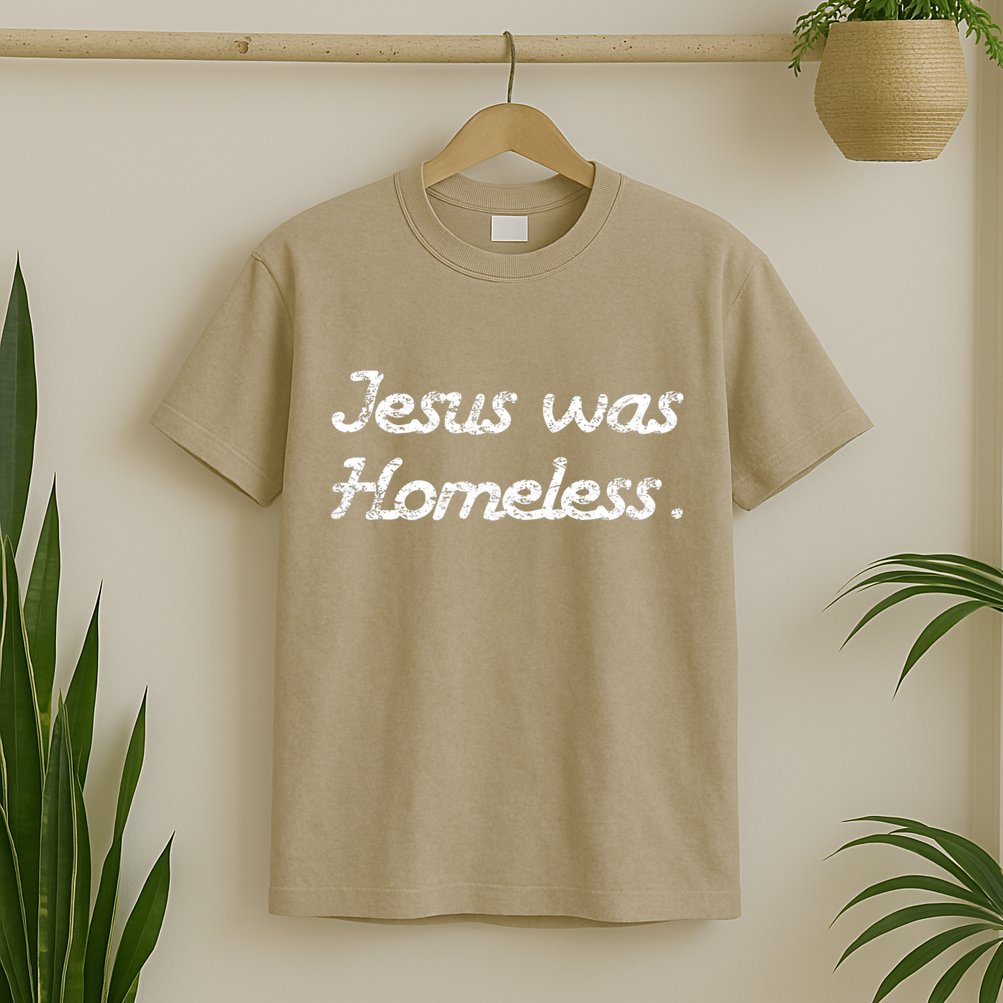 Jesus Was Homeless T-Shirt