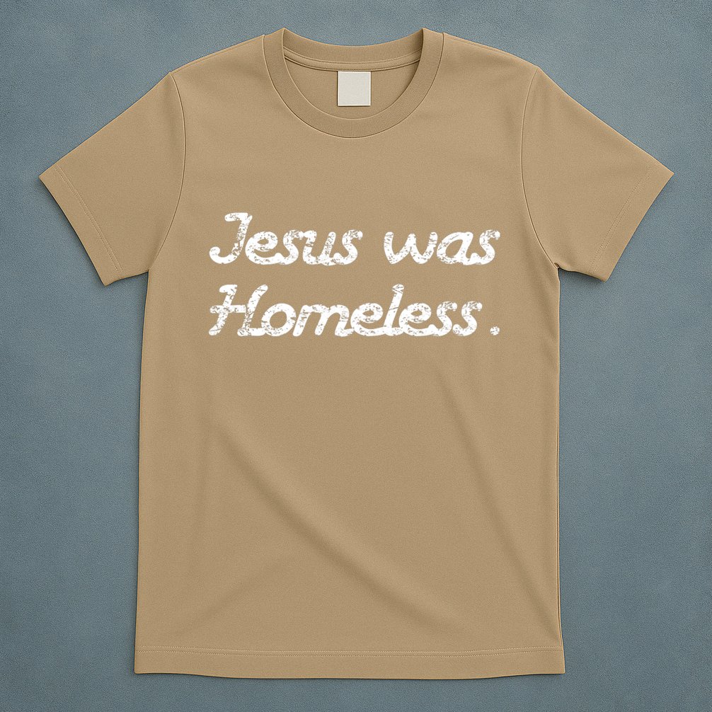 Jesus Was Homeless T-Shirt