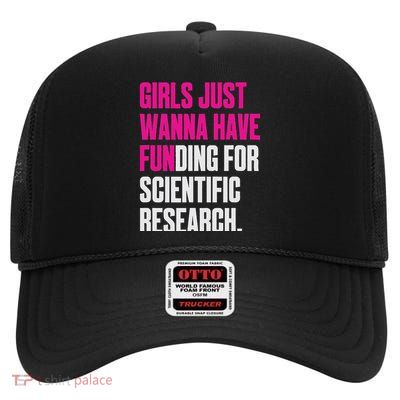 Just Wanna Have Funding For Scientific Research High Crown Mesh Back Trucker Hat