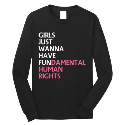 Just Wanna Have Fundamental Human Rights Feminist Long Sleeve Shirt