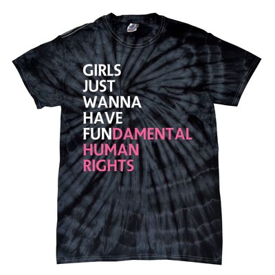 Just Wanna Have Fundamental Human Rights Feminist Tie-Dye T-Shirt