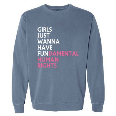 Just Wanna Have Fundamental Human Rights Feminist Garment-Dyed Sweatshirt