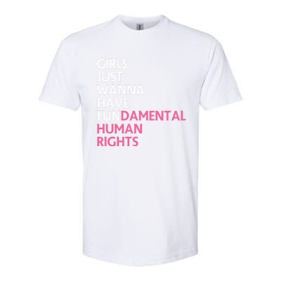 Just Wanna Have Fundamental Human Rights Feminist Softstyle® CVC T-Shirt