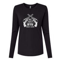 Just Wanna Have Guns Womens Cotton Relaxed Long Sleeve T-Shirt