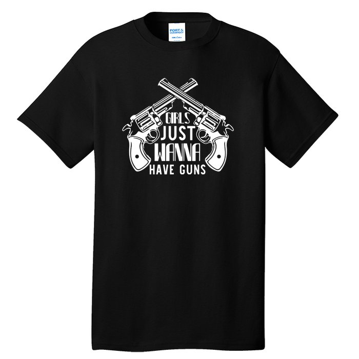 Just Wanna Have Guns Tall T-Shirt