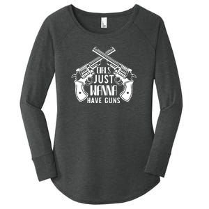 Just Wanna Have Guns Women's Perfect Tri Tunic Long Sleeve Shirt