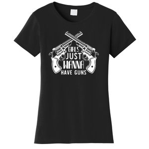 Just Wanna Have Guns Women's T-Shirt