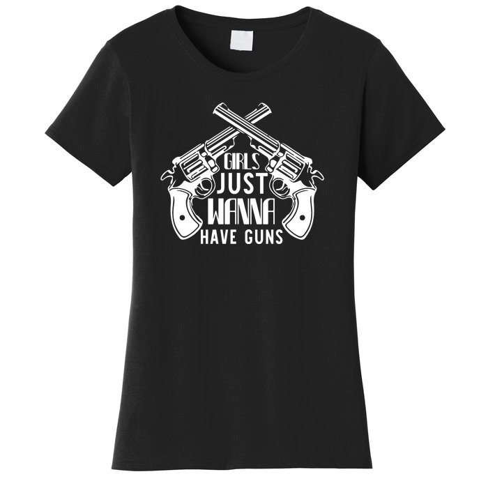 Just Wanna Have Guns Women's T-Shirt