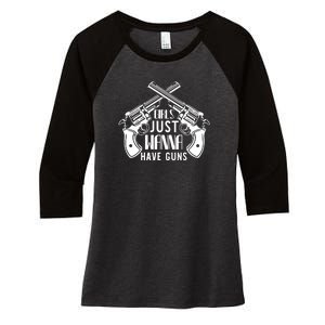 Just Wanna Have Guns Women's Tri-Blend 3/4-Sleeve Raglan Shirt