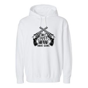 Just Wanna Have Guns Garment-Dyed Fleece Hoodie