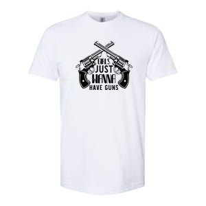 Just Wanna Have Guns Softstyle CVC T-Shirt