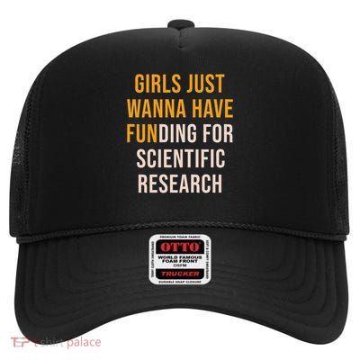 Just Wanna Have Funding For Scientific Research, Phd High Crown Mesh Back Trucker Hat