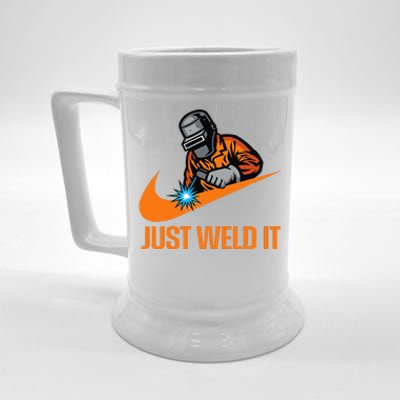 Just Weld It  Welder Lover Welder Tradesperson Job Lover  Beer Stein