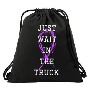 Just Wait In The Truck Domestic Violence Purple Ribbon Drawstring Bag