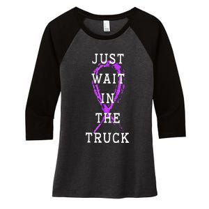 Just Wait In The Truck Domestic Violence Purple Ribbon Women's Tri-Blend 3/4-Sleeve Raglan Shirt