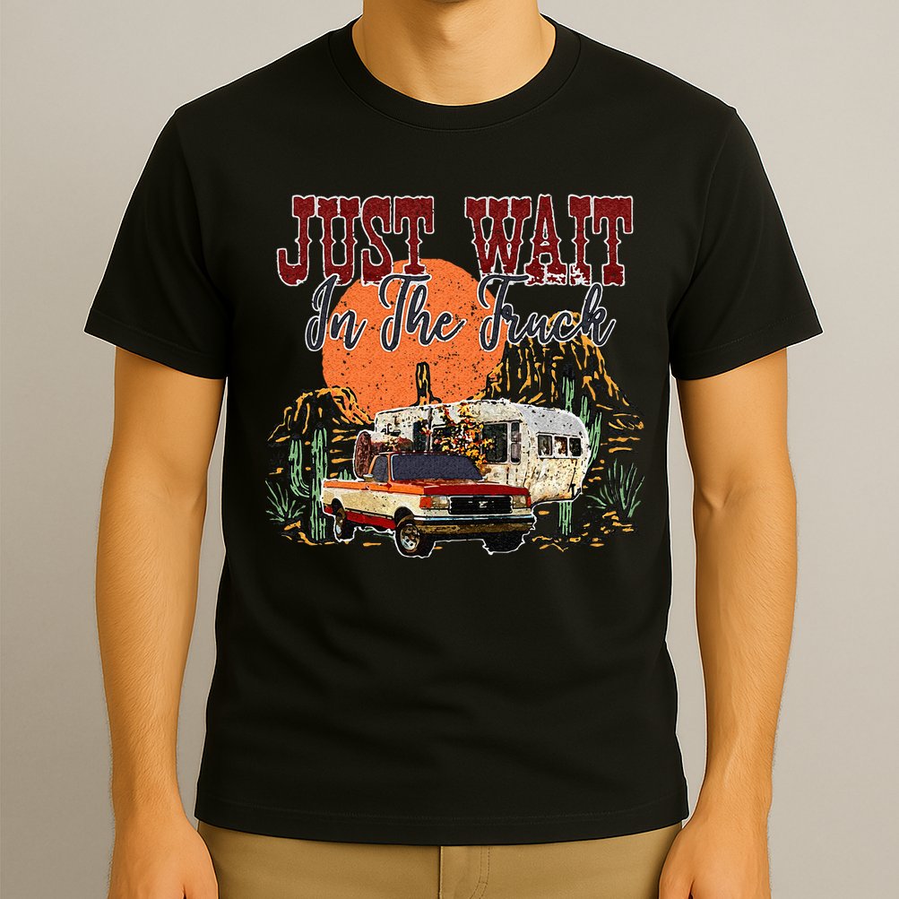 Just Wait In The Truck Country Western Roads Country Costume T-Shirt