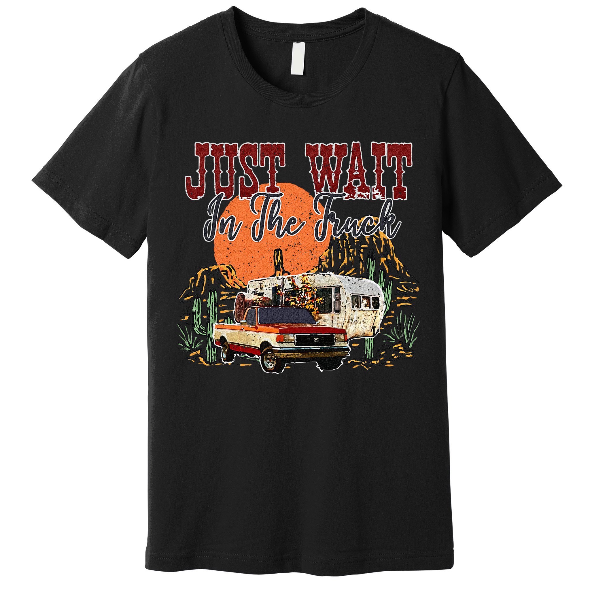 Just Wait In The Truck Country Western Roads Country Costume Premium T-Shirt