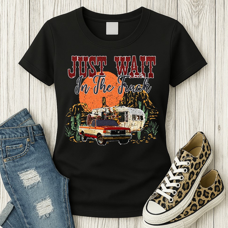 Just Wait In The Truck Country Western Roads Country Costume Womens T-Shirt