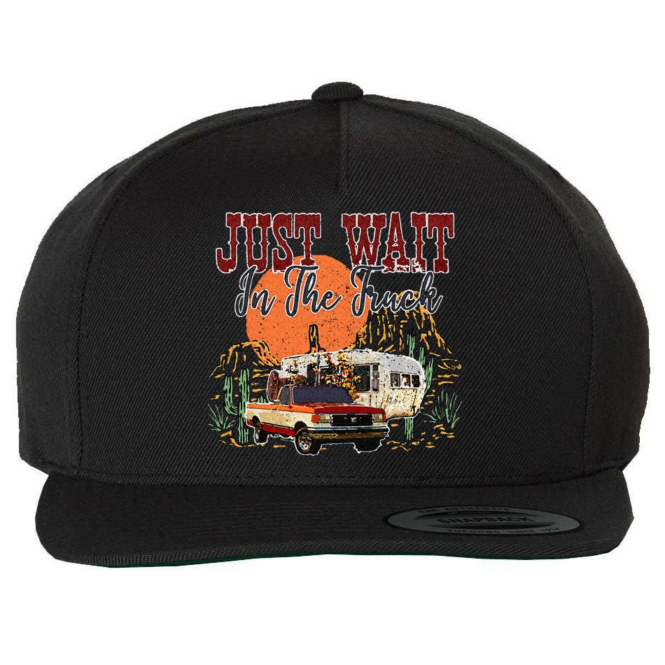 Just Wait In The Truck Country Western Roads Country Costume Wool Snapback Cap