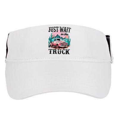 Just Wait In The Truck Cowgirl Western Deserts Adult Drive Performance Visor