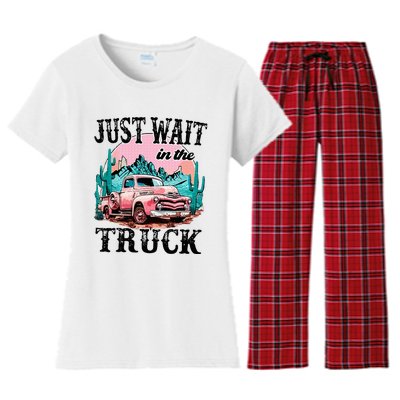 Just Wait In The Truck Cowgirl Western Deserts Women's Flannel Pajama Set