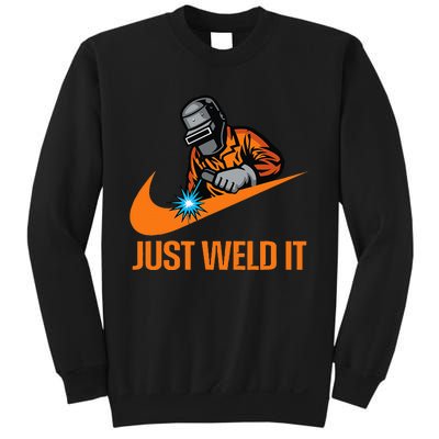 Just Weld It Welder Lover Welder Tradesperson Job Lover Sweatshirt