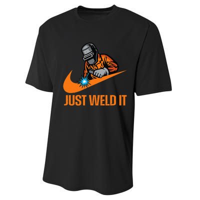 Just Weld It Welder Lover Welder Tradesperson Job Lover Performance Sprint T-Shirt