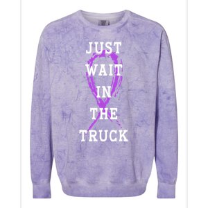 Just Wait In The Truck Purple Ribbon Cancer Awareness Day Colorblast Crewneck Sweatshirt