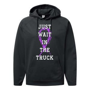 Just Wait In The Truck Purple Ribbon Cancer Awareness Day Performance Fleece Hoodie