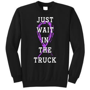 Just Wait In The Truck Purple Ribbon Cancer Awareness Day Sweatshirt