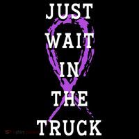 Just Wait In The Truck Purple Ribbon Cancer Awareness Day Tall T-Shirt