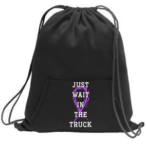 Just Wait In The Truck Purple Ribbon Cancer Awareness Day Sweatshirt Cinch Pack Bag