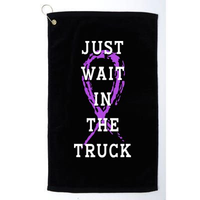 Just Wait In The Truck Purple Ribbon Cancer Awareness Day Golf Towel