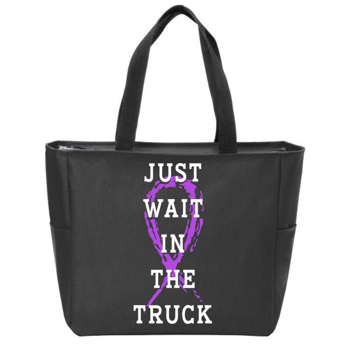 Just Wait In The Truck Purple Ribbon Cancer Awareness Day Zip Tote Bag