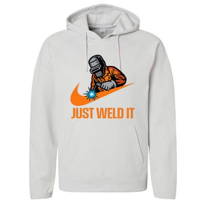 Just Weld It Welder Lover Welder Tradesperson Job Lover Performance Fleece Hoodie