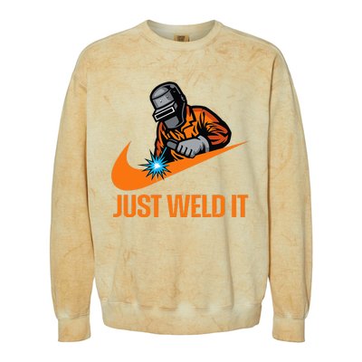 Just Weld It Welder Lover Welder Tradesperson Job Lover Colorblast Crewneck Sweatshirt