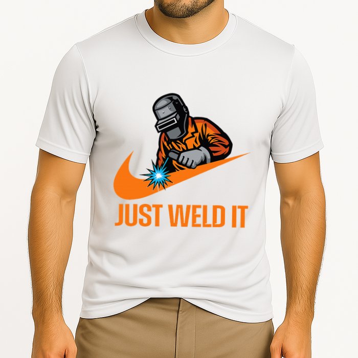 Just Weld It Welder Lover Welder Tradesperson Job Lover Performance Shirt