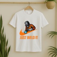 Just Weld It Welder Lover Welder Tradesperson Job Lover T-Shirt