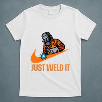 Just Weld It Welder Lover Welder Tradesperson Job Lover T-Shirt