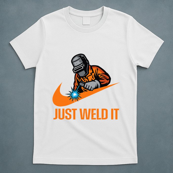 Just Weld It Welder Lover Welder Tradesperson Job Lover T-Shirt
