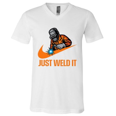 Just Weld It Welder Lover Welder Tradesperson Job Lover V-Neck T-Shirt