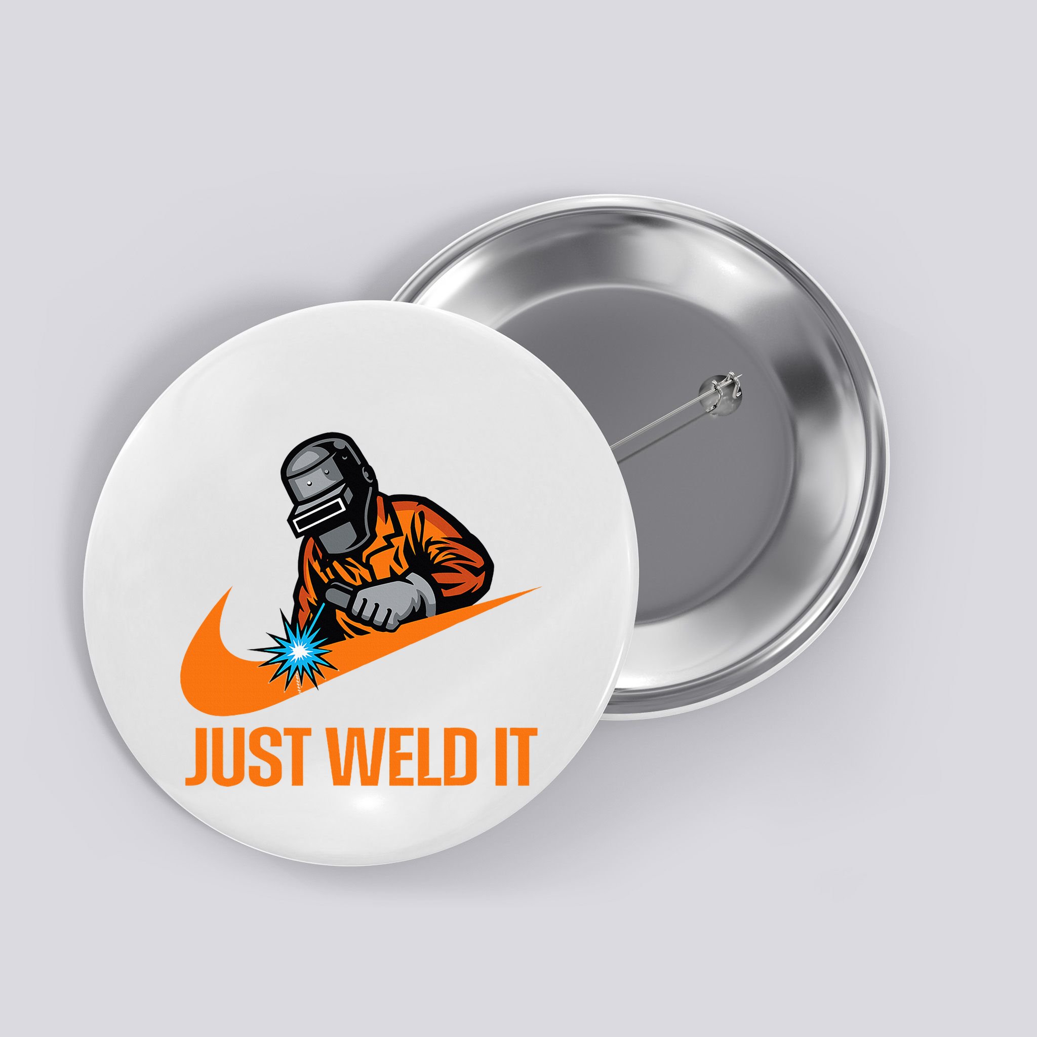 Just Weld It Welder Lover Welder Tradesperson Job Lover Button