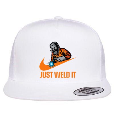 Just Weld It Welder Lover Welder Tradesperson Job Lover Flatbill Hat