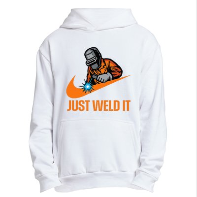 Just Weld It Welder Lover Welder Tradesperson Job Lover Urban Pullover Hoodie