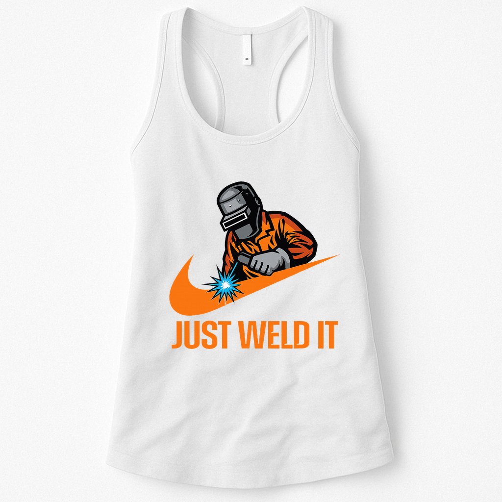Just Weld It Welder Lover Welder Tradesperson Job Lover Womens Tank Top