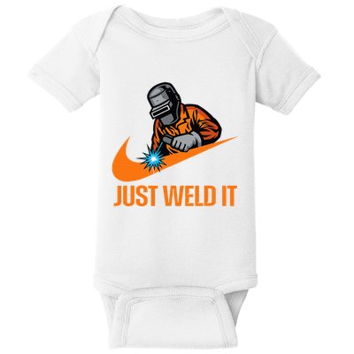 Just Weld It Welder Lover Welder Tradesperson Job Lover Baby Bodysuit