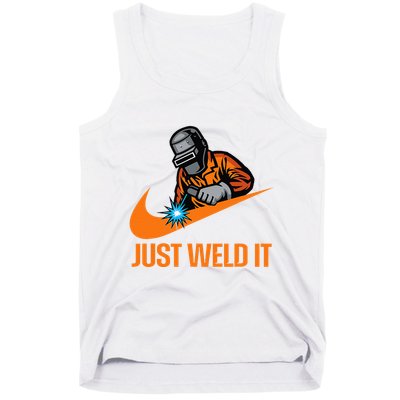 Just Weld It Welder Lover Welder Tradesperson Job Lover Tank Top