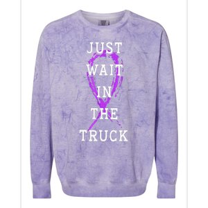 Just Wait In The Truck Domestic Violence Purple Ribbon Colorblast Crewneck Sweatshirt